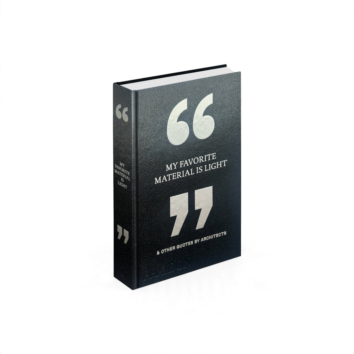 My Favorite Material Is Light: &amp; Other Quotes by Architects - Bücher - Phaidon