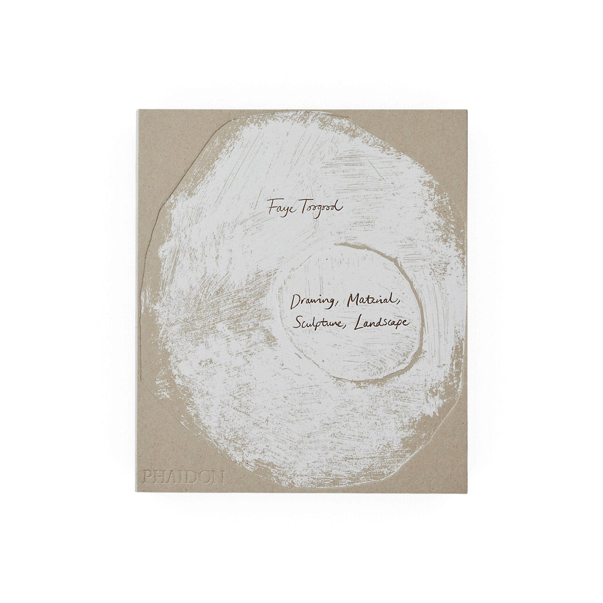 Faye Toogood: Drawing, Material, Sculpture, Landscape - Bücher - Phaidon
