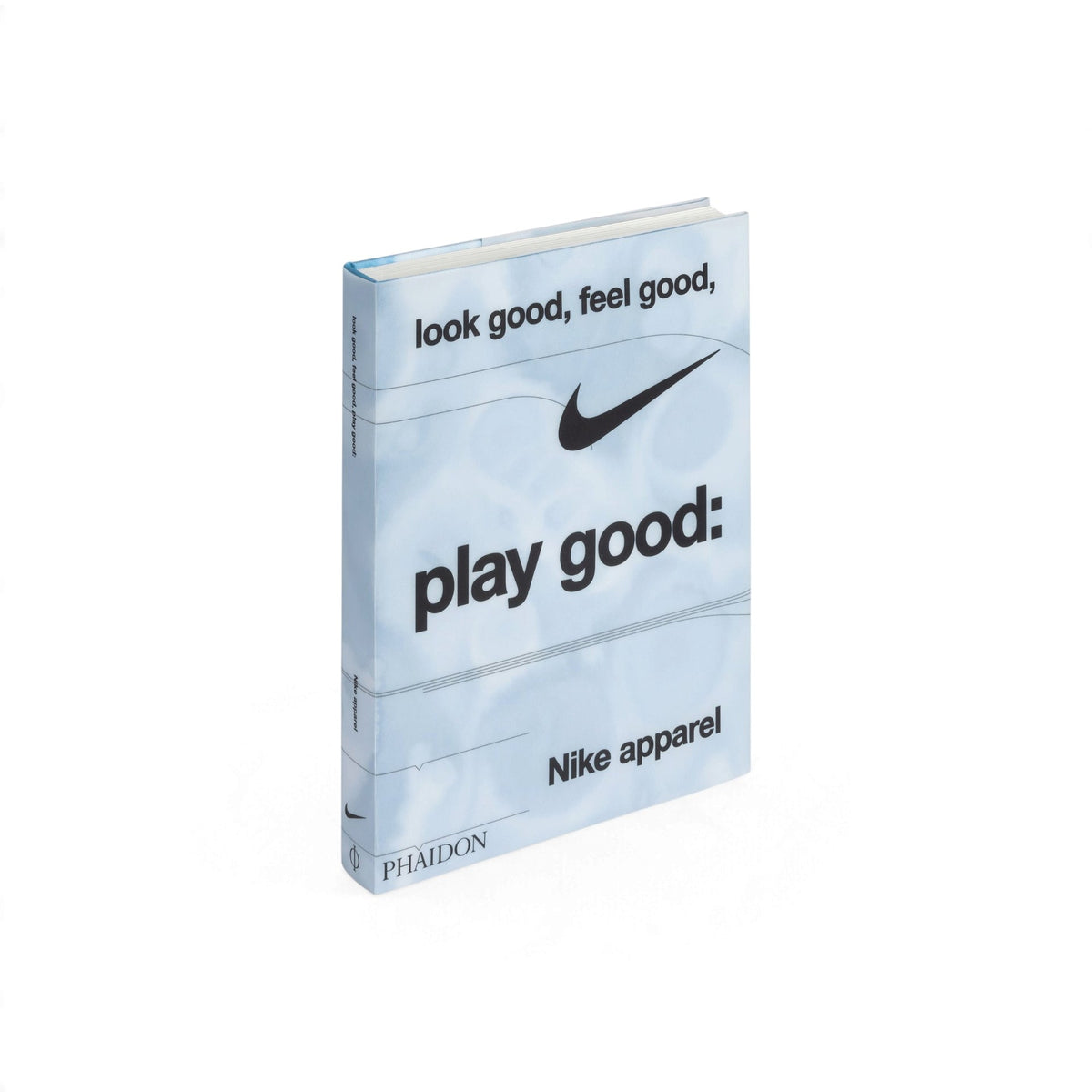Look Good, Feel Good, Play Good: Nike Apparel - Bücher - Phaidon